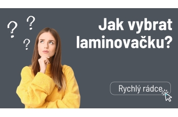 Jak vybrat laminovačku?